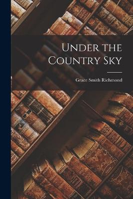 Under the Country Sky - Richmond, Grace Smith