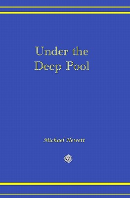 Under the Deep Pool - Hewett, Michael