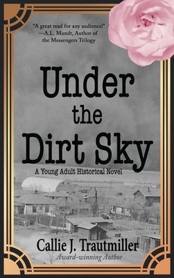 Under the Dirt Sky: A Young Adult Historical Novel - Trautmiller, Callie J