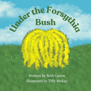 Under the Forsythia Bush