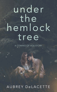 Under the Hemlock Tree: A Coming-of-Age Story