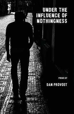 Under the Influence of Nothingness - Provost, Dan