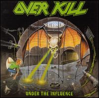 Under the Influence - Overkill