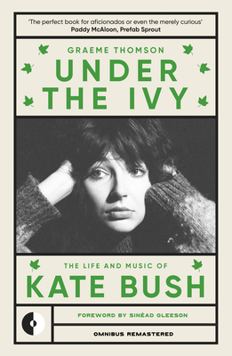 Under the Ivy: The Life and Music of Kate Bush - Thomson, Graeme