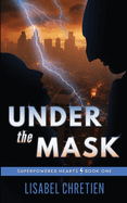 Under the Mask: A Second-Chance Superhero Romance
