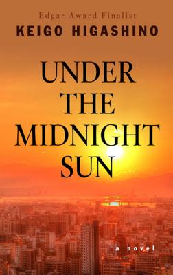 Under the Midnight Sun - Higashino, Keigo, and Smith, Alexander O, and Reeder, Joseph