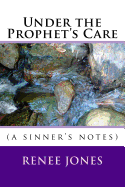 Under the Prophet's Care: (a sinner's notes)