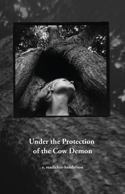 Under The Protection Of The Cow Demon: Dispatches From The Unexpected World - Readicker-Henderson, Edward