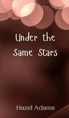 Under the Same Stars - Adams, Hazel