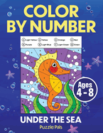 Under The Sea Color By Number: Coloring Book For Kids Ages 4 - 8