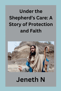 Under the Shepherd's Care: A Story of Protection and Faith