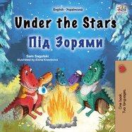 Under the Stars (English Ukrainian Bilingual Children's Book): Bilingual children's book