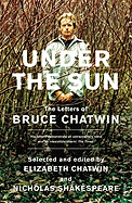 Under The Sun: The Letters of Bruce Chatwin