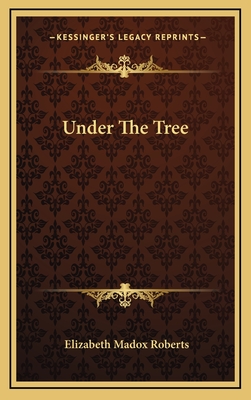 Under The Tree - Roberts, Elizabeth Madox