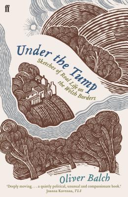 Under the Tump: Sketches of Real Life on the Welsh Borders - Balch, Oliver