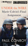 Under the Wire: Marie Colvin's Final Assignment