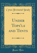 Under Tops'ls and Tents (Classic Reprint)