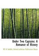 Under Two Captains: A Romance of History