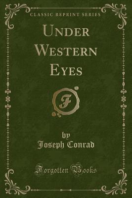 Under Western Eyes (Classic Reprint) - Conrad, Joseph