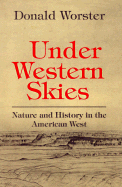 Under Western Skies: Nature and History in the American West - Worster, Donald