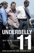 Underbelly 11 - Silvester, John