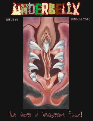 Underbelly Magazine: Summer 2018 - Bartels, H J (Editor), and Harper, A Fletcher (Editor), and Cracraft, Brandon