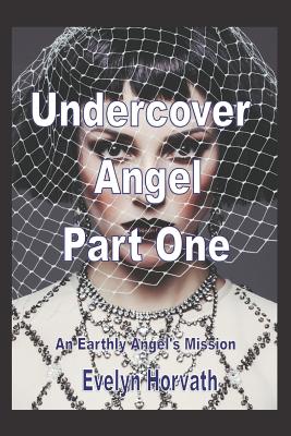 Undercover Angel Book One - Nichols, Theresa J (Contributions by), and Horvath, Evelyn