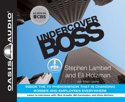 Undercover Boss: Inside the TV Phenomenon That Is Changing Bosses and Employees Everywhere - Lambert, Stephen, and Holzman, Eli, and Bleed, Wes (Narrator)