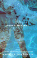 Undercurrents: A Therapist's Reckoning with Her Own Depression - Manning, Martha