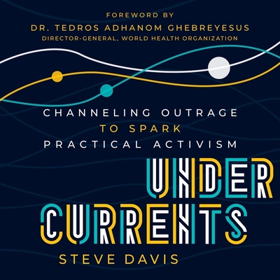 Undercurrents: Channeling Outrage to Spark Practical Activism - Grove, Christopher (Read by), and Davis, Steve