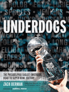 Underdogs: The Philadelphia Eagles' Emotional Road to Super Bowl Victory