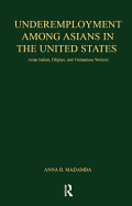 Underemployment Among Asians in the United States: Asian Indian, Filipino, and Vietnamese Workers