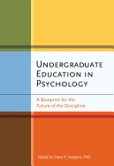 Undergraduate Education in Psychology: A Blueprint for the Future of the Discipline