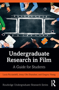 Undergraduate Research in Film: A Guide for Students