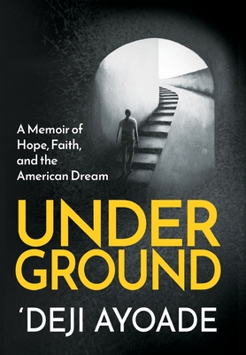 Underground: A Memoir of Hope, Faith, and the American Dream - Ayoade, 'Deji