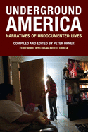 Underground America: Narratives of Undocumented Lives