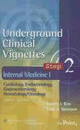Underground Clinical Vignettes Step 2: Internal Medicine I: Cardiology, Endocrinology, Gastroenterology, Hematology/Oncology