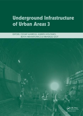 Underground Infrastructure of Urban Areas 3 - Madryas, Cezary (Editor), and Kolonko, Andrzej (Editor), and Szot, Arkadiusz (Editor)