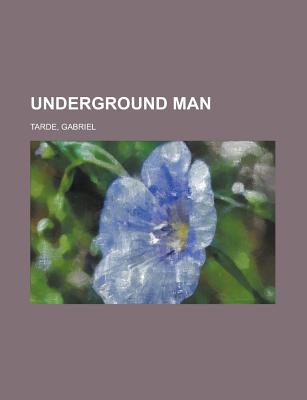 Underground Man - Tarde, Gabriel