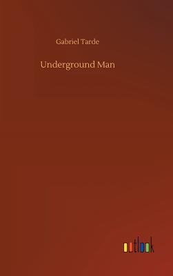 Underground Man - Tarde, Gabriel