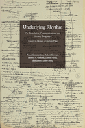 Underlying Rhythm: On Translation, Communication, and Literary Languages. Essays in Honor of Burton Pike