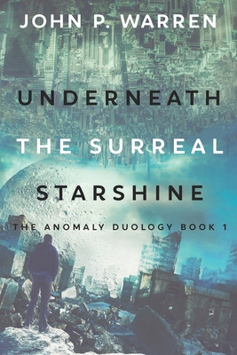 Underneath the Surreal Starshine - Warren, John P