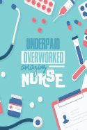 Underpaid Overworked Amazing Nurse