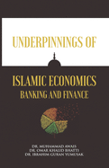 Underpinnings of Islamic Economics Banking and Finance