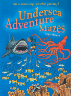 Undersea Adventure Mazes: An A-Maze-Ing Colorful Journey