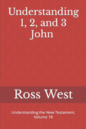 Understanding 1, 2, and 3 John: Understanding the New Testament, Volume 18