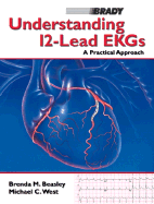 Understanding 12 Lead EKGs: A Practical Approach - Beasley, Brenda M, and West, Michael