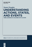 Understanding Actions, States, and Events: Verb Learning in Children with Autism