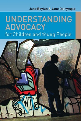 Understanding Advocacy for Children and Young People - Boylan, Jane, Dr., and Dalrymple, Jane