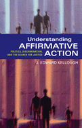 Understanding Affirmative Action: Politics, Discrimination, and the Search for Justice